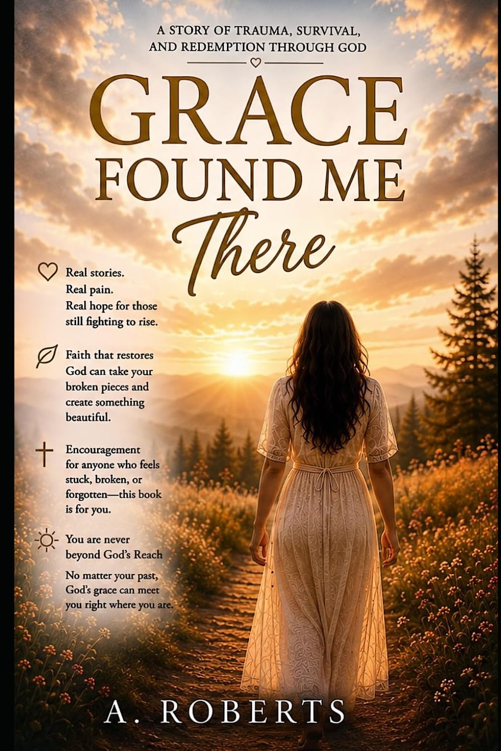 Grace Found Me There: A Story of Trauma, Survival, and Redemption Through God
