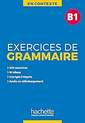 En Contexte - Exercices de Grammaire B1 + Audio Mp3 + Corriges: excercises de grammaire B1: Vol. 1