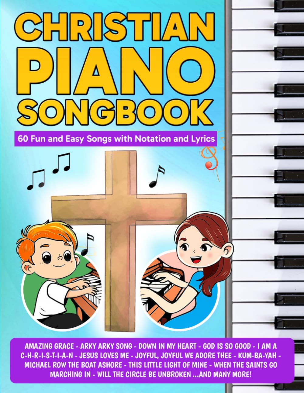 Christian Piano Songbook: 60 Beginner Songs with Notation and Lyrics (Beginner Piano Songbooks)