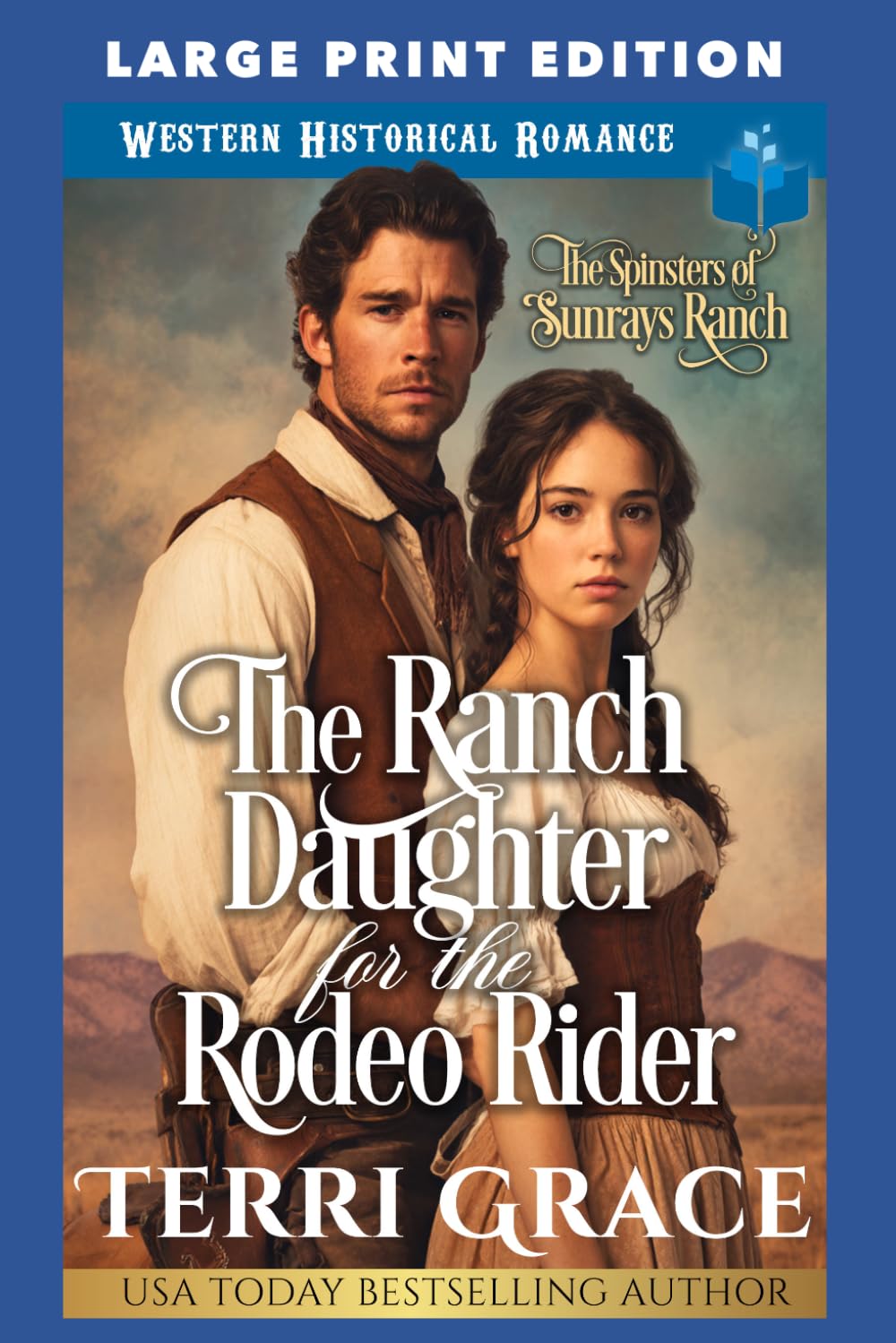 The Ranch Daughter For The Rodeo Rider: LARGE PRINT EDITION (The Spinsters of Sunrays Ranch LARGE PRINT)