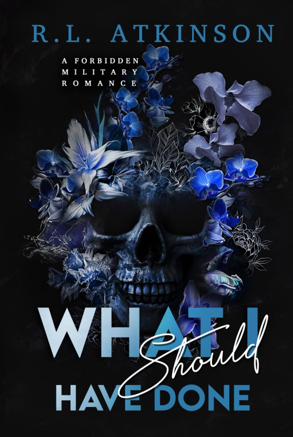What I Should Have Done (Discreet Version): A Forbidden Military Romance (Anchors and Eagles)
