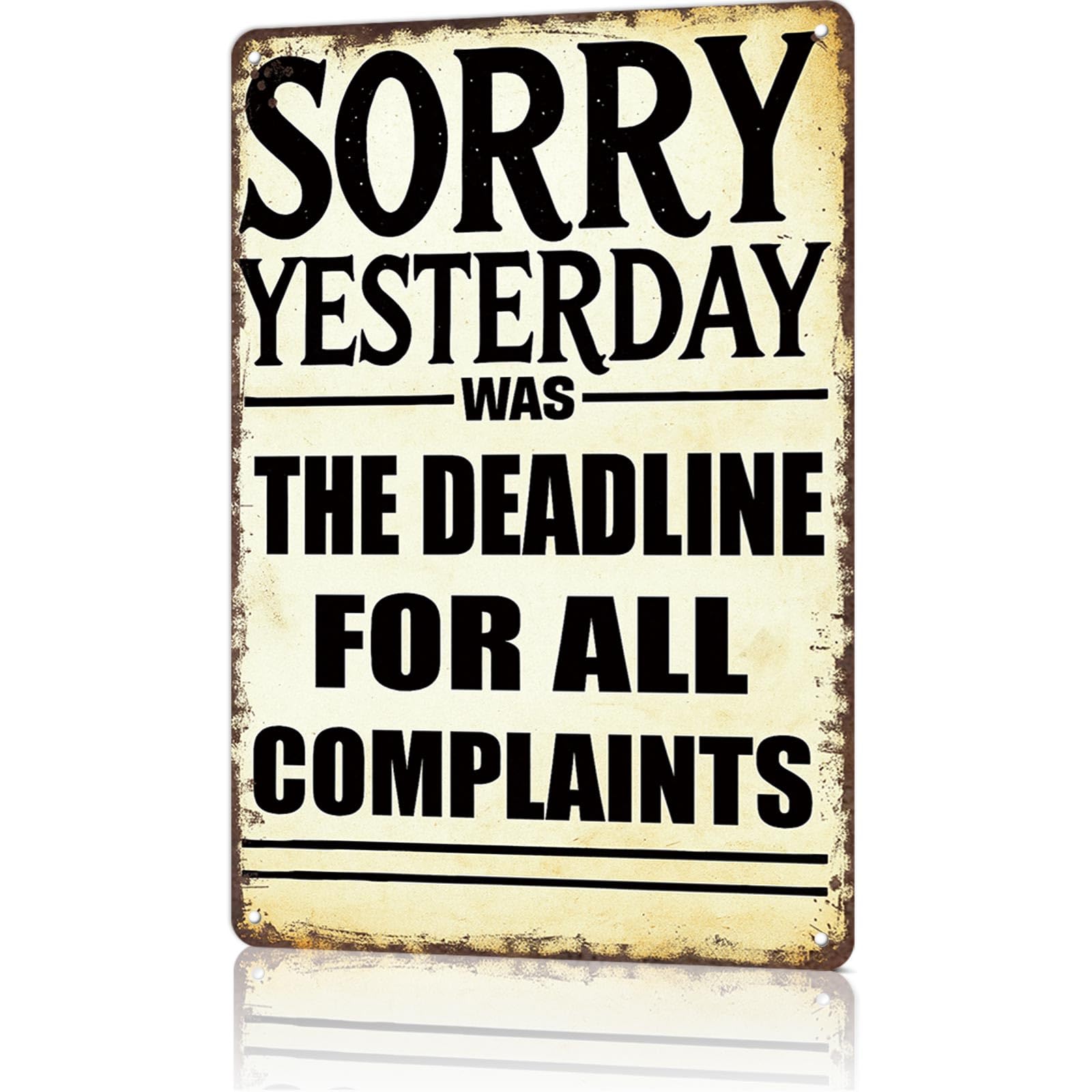 KWQDOZF Vintage Signs Poster Inspirational Metal Wall Art Sorry Yesterday Was The Deadline For All Complaints for Office Dorm Room Bar Garage Decor 8X12inch
