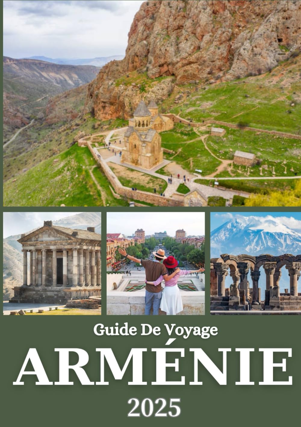 ARMÉNIE GUIDE DE VOYAGE 2025: Explorez Erevan, sa culture, sa gastronomie, sa nature et ses trésors cachés pour les visiteurs novices et réguliers