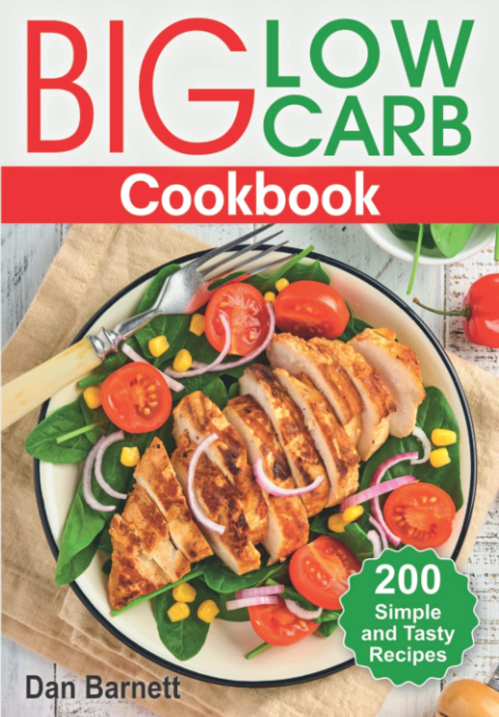 Big Low Carb Cookbook: 200 Simple and Tasty Recipes