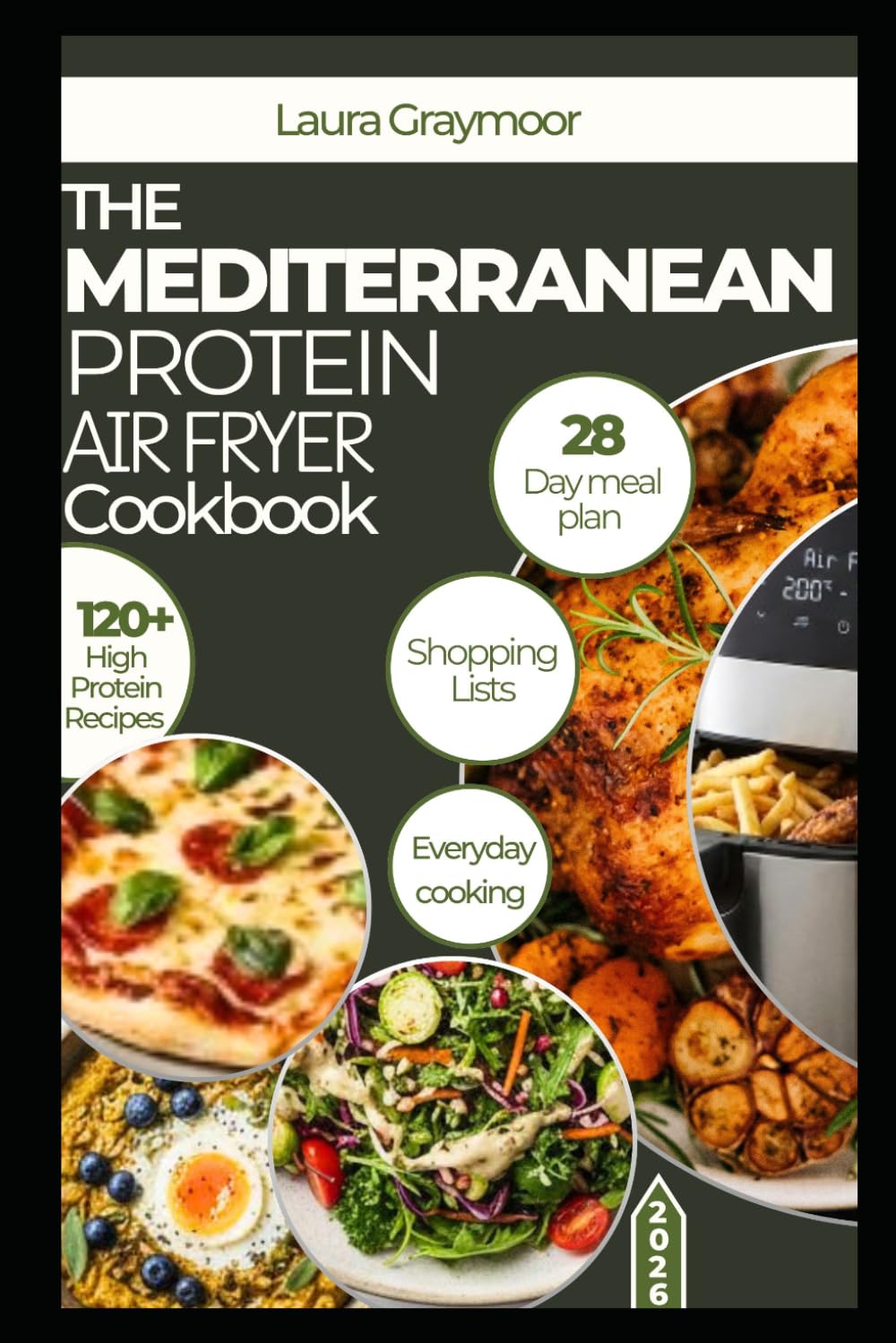 THE MEDITERRANEAN PROTEIN AIR FRYER COOKBOOK: Fast High-Protein Recipes for Healthy Everyday Cooking