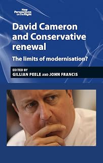 David Cameron and Conservative renewal: The limits of modernisation? (New Perspectives on the Right, 4)
