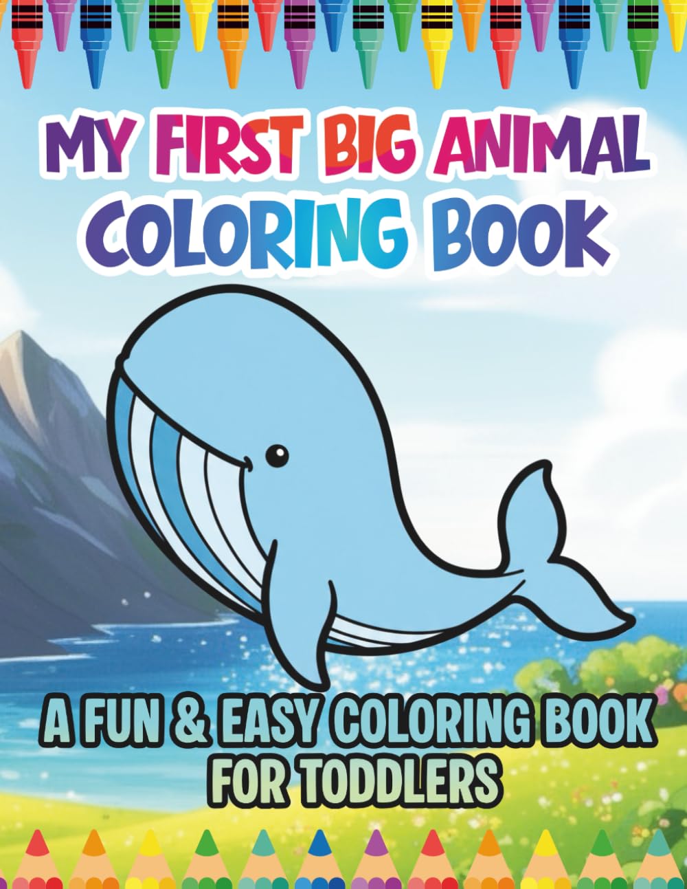 My First Big Animal Coloring Book: A Fun & Easy Coloring Book for Toddlers