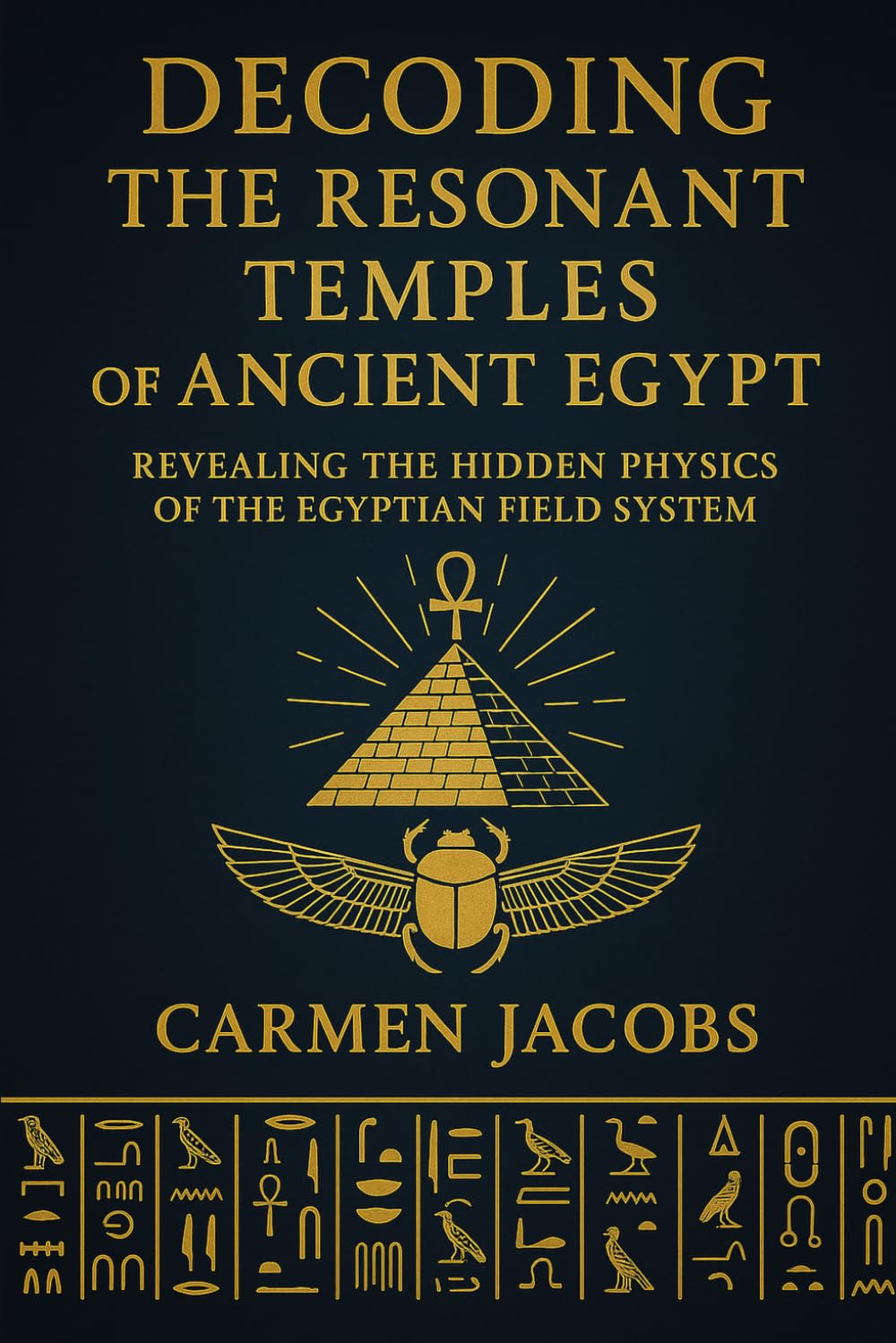 CODEX ABSOLUTUS: DECODING THE RESONANT TEMPLES OF ANCHIENT EGYPT: Reconstructing the Lost Science of Light, Sound, and Stone