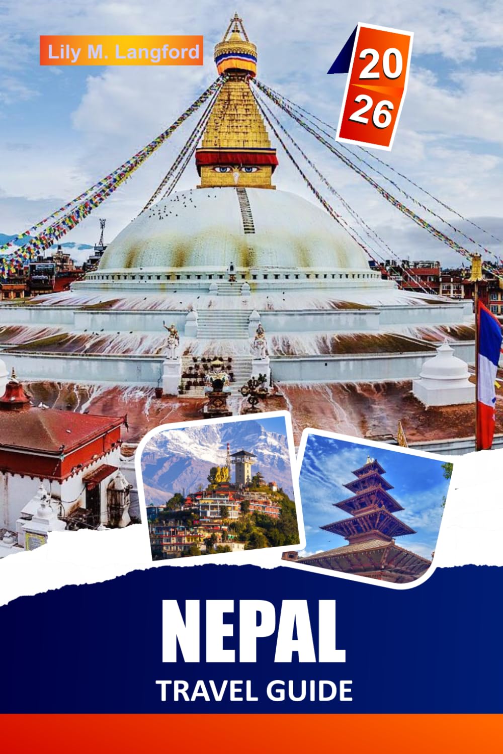 Nepal Travel Guide 2026: Explore Himalayan Trails, Ancient Temples, Hidden Villages and Practical Itineraries for Backpackers and First-Time Visitors