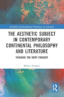 The Aesthetic Subject in Contemporary Continental Philosophy and Literature (Routledge Interdisciplinary Perspectives on Literature)-Wow! eBook