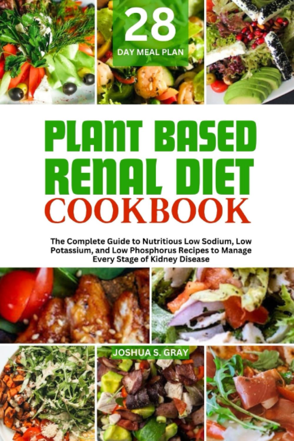 Plant Based Renal Diet Cookbook: The Complete Guide to Nutritious Low Sodium, Low Potassium, and Low Phosphorus Recipes to Manage Every Stage of Kidney Disease (The Healthy Path Book Series)