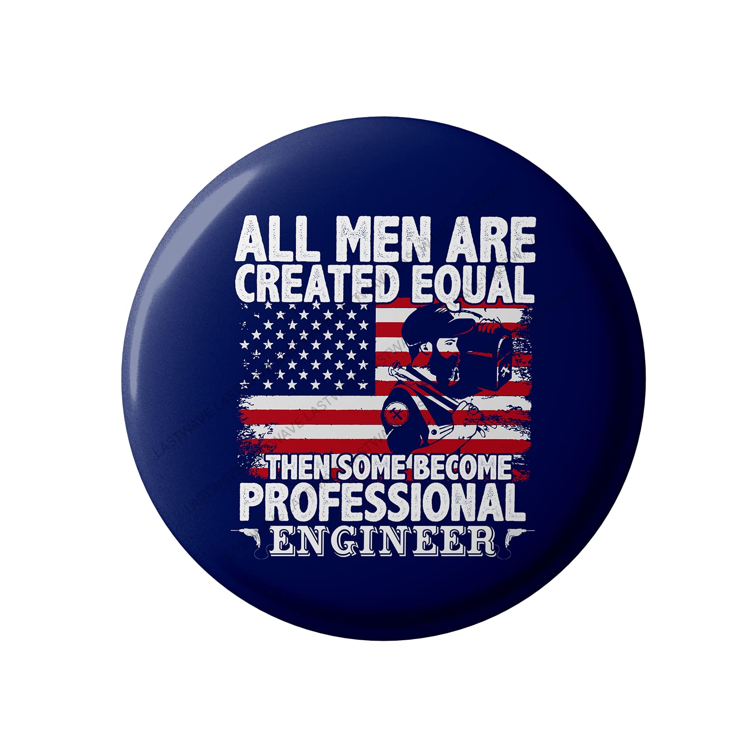 Lastwave Premium Badges Engineer Collection, All Men Are Created Equal But Only The Finest Become Engineers, Graphic Printed Pin Back Badge for bags, Engineer Kit| Gifts for Engineer