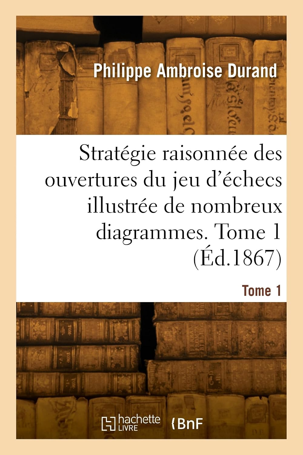 Stratégie raisonnée des ouvertures du jeu d'échecs illustrée de