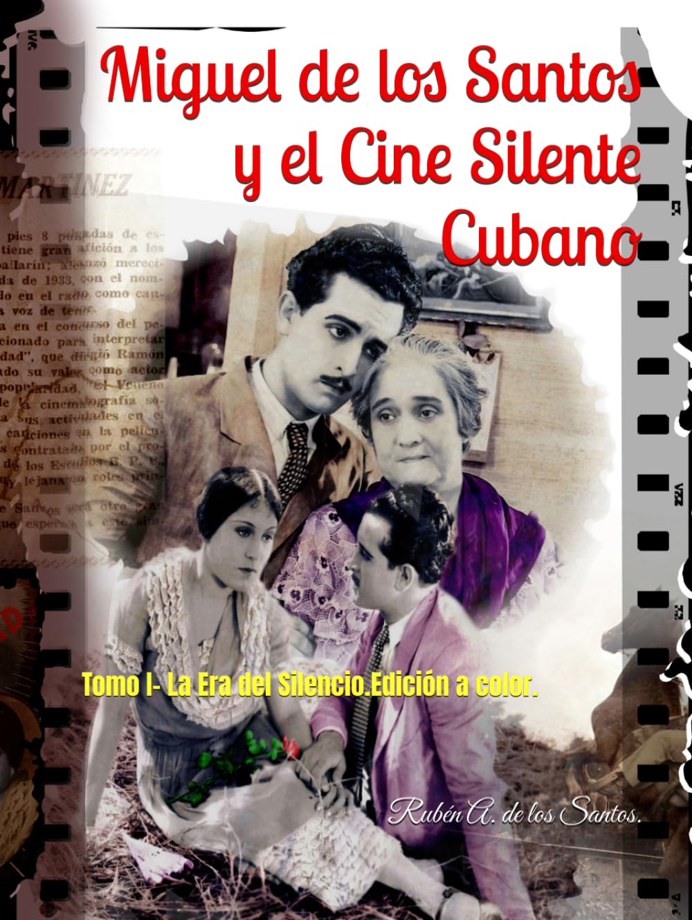 Miguel de los Santos y el Cine Silente Cubano: Tomo I- La Era del Silencio. Edicion a color. (Spanish Edition)