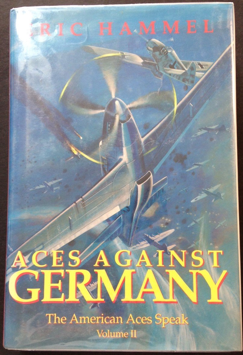 Buy Aces Against Germany: The American Aces Speak, Volume I: v. 2 (The American Aces Speak S.) — BookShops.in