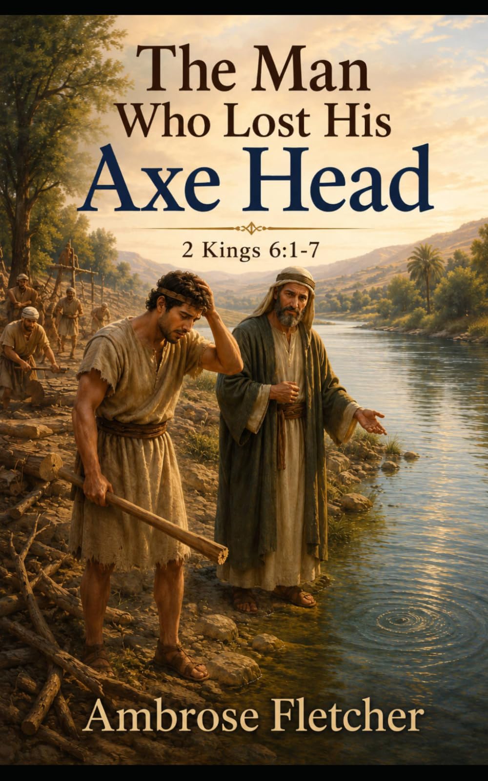The Man Who Lost His Axe Head: Biblical reflections based on 2 Kings 6:1-7
