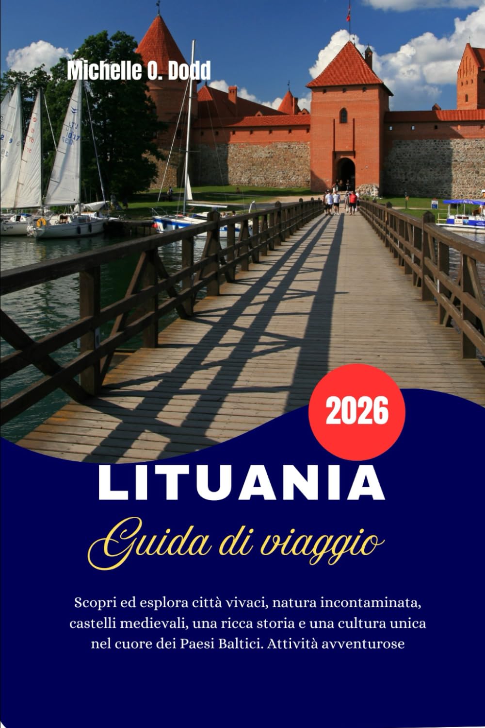 LITUANIA Guida di viaggio 2026: Scopri ed esplora città vivaci, natura incontaminata, castelli medievali, una ricca storia e una cultura unica nel cuore dei Paesi Baltici. Attività avventurose
