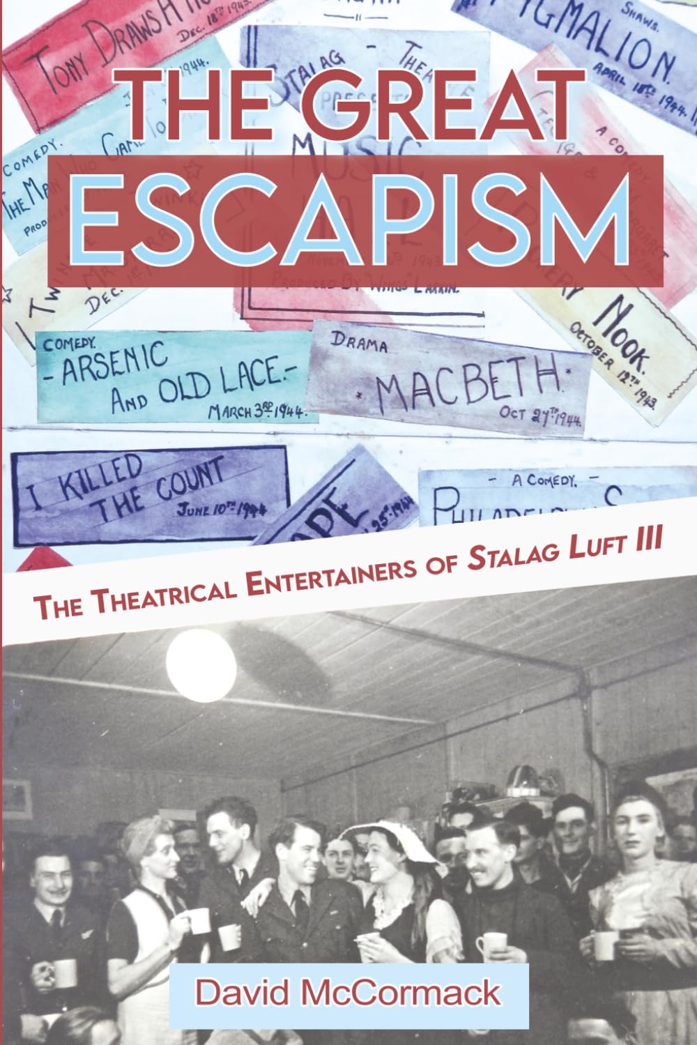 The Great Escapism: The Theatrical Entertainers of Stalag Luft III
