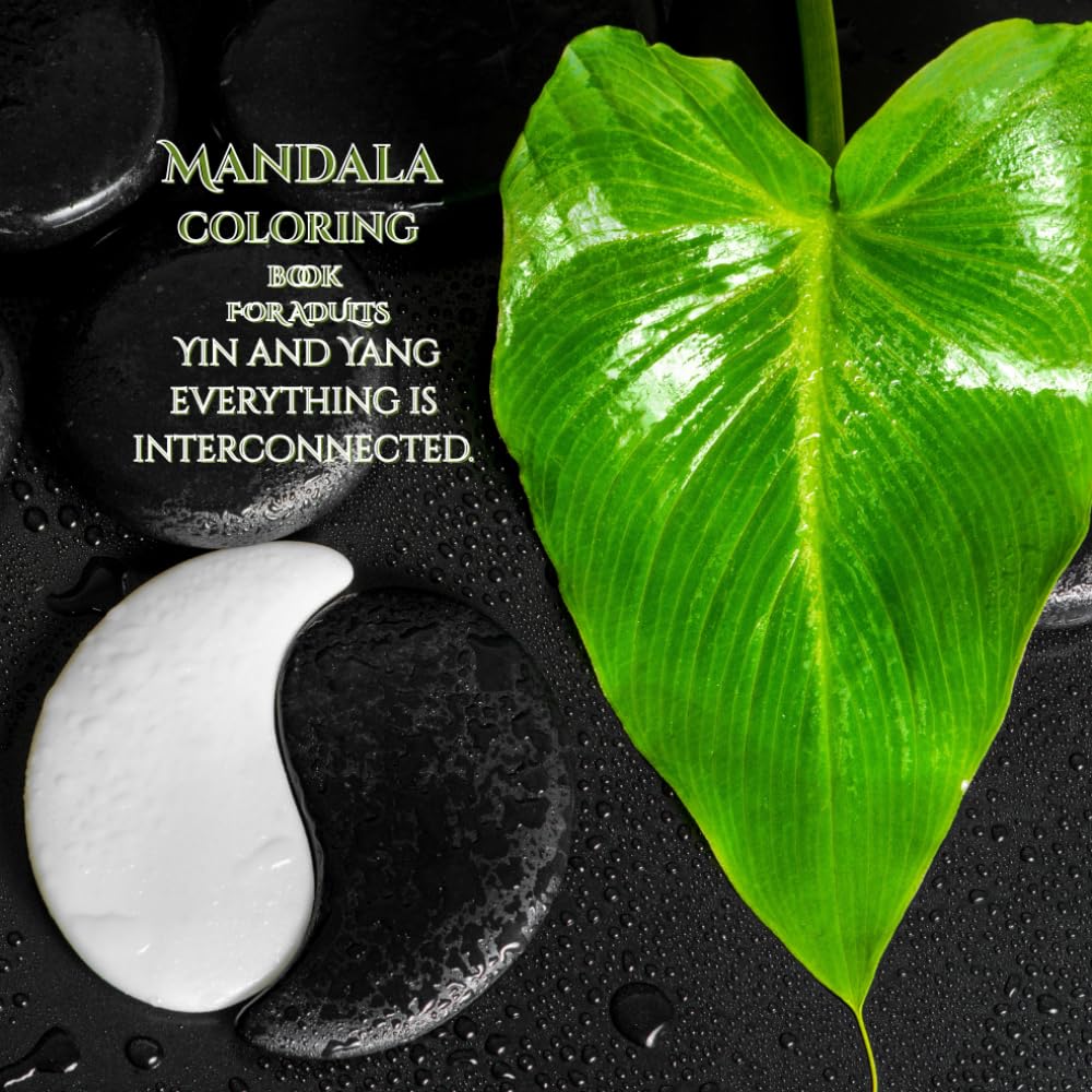 The Coloring Book for Adults Yin and Yang: Everything is Interconnected (Yin and Yang Inner Balance Mandala Coloring)