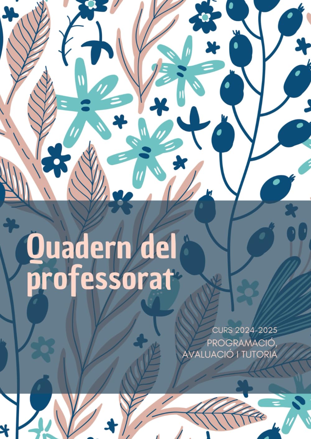 QUADERN DEL PROFESSORAT 2024-25. Programació, avaluació i tutoria.: Agenda Planificador setmanal DIN A4 en CATALÀ Regal per profes i mestres.