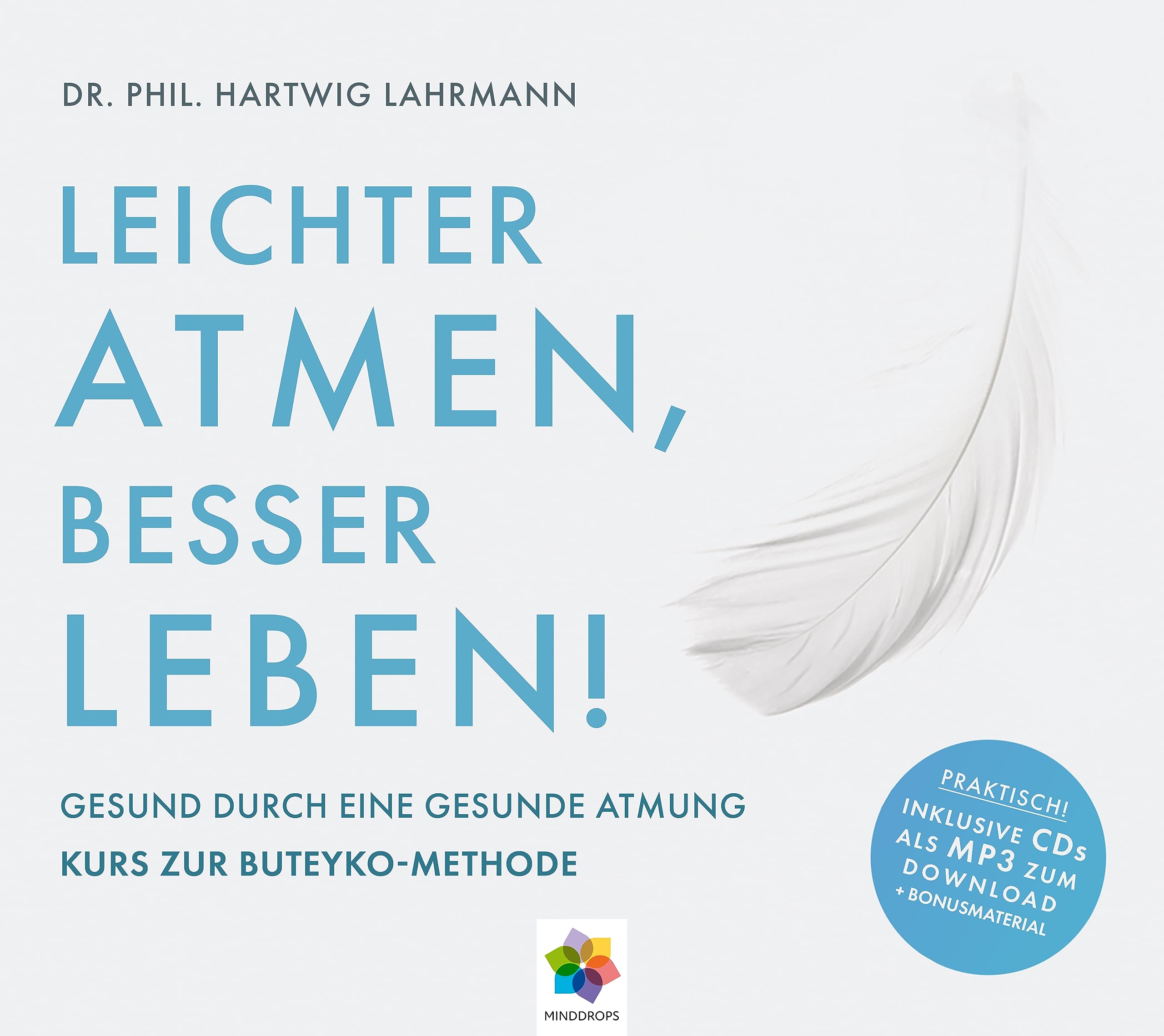 LEICHTER ATMEN, BESSER LEBEN * Gesund durch eine gesunde Atmung - Kurs zur Buteyko Methode * Inklusive CD als MP3-Download