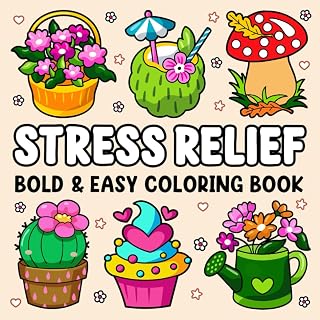Bold and Easy Stress Relief Coloring Book: Cute Stuffs, Animals, Landscapes, Flowers, Food and Snacks and Many More Simple and Big, Bold and Easy Designs Coloring Book For Adults Relaxation