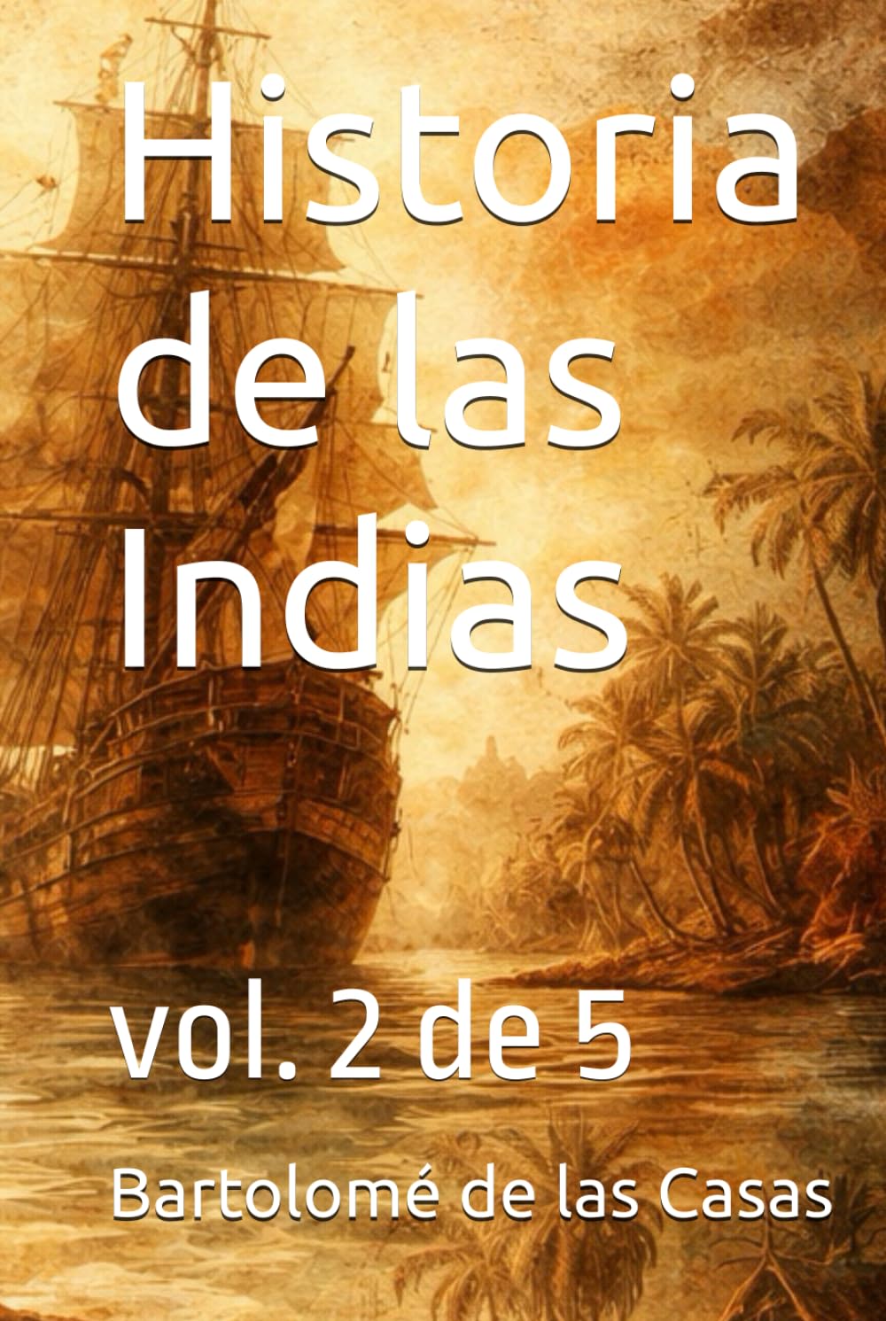 Historia de las Indias: vol. 2 de 5