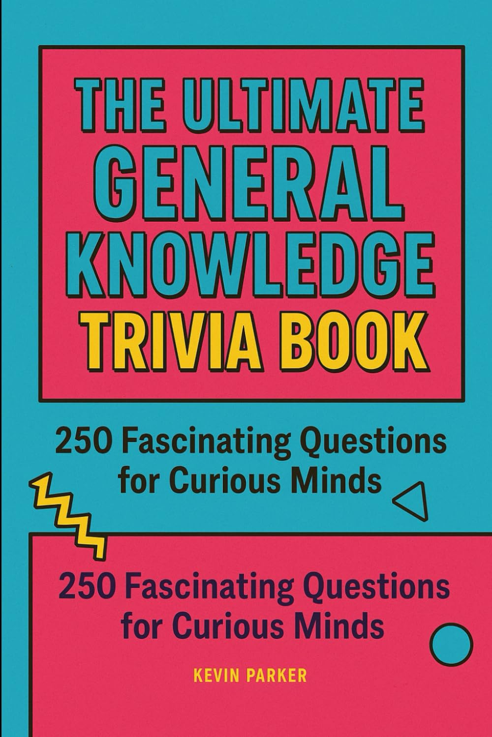 The Ultimate General Knowledge Trivia Book: 250 Challenging Questions Across Science, History, Geography & More