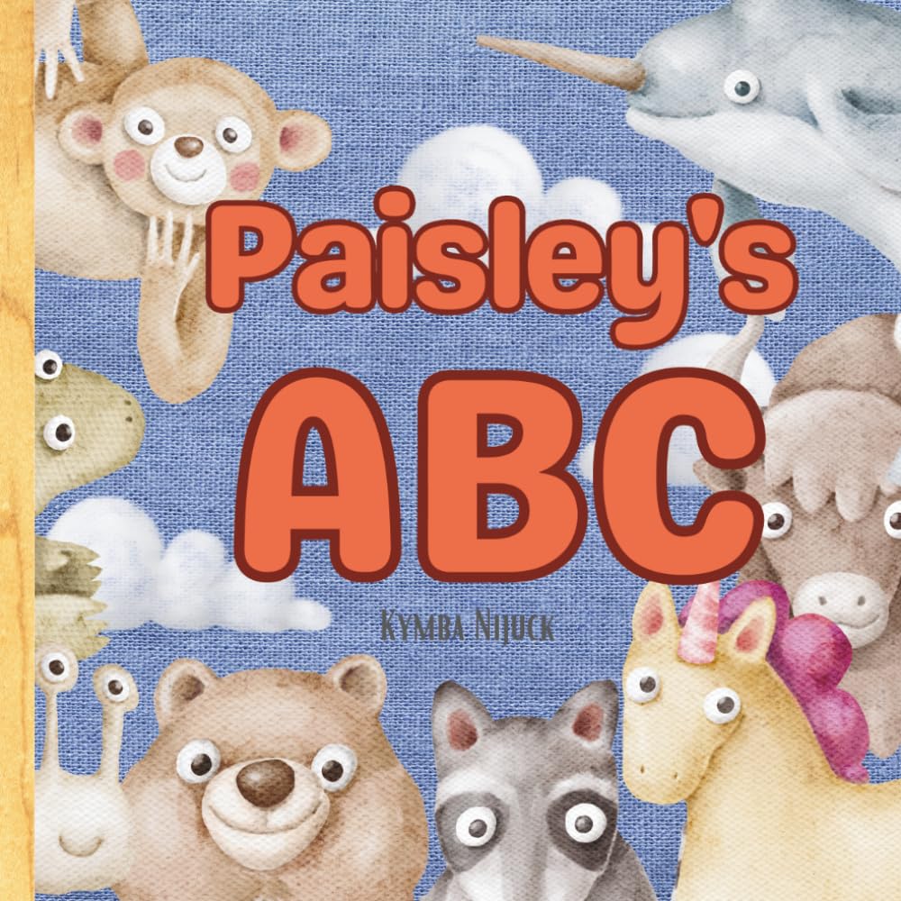 Paisley’s ABC: Personalized Animal Alphabet With Positive Traits & Your Child’s Name on Every Page: A keepsake alphabet adventure for toddlers & preschoolers (to age 6)
