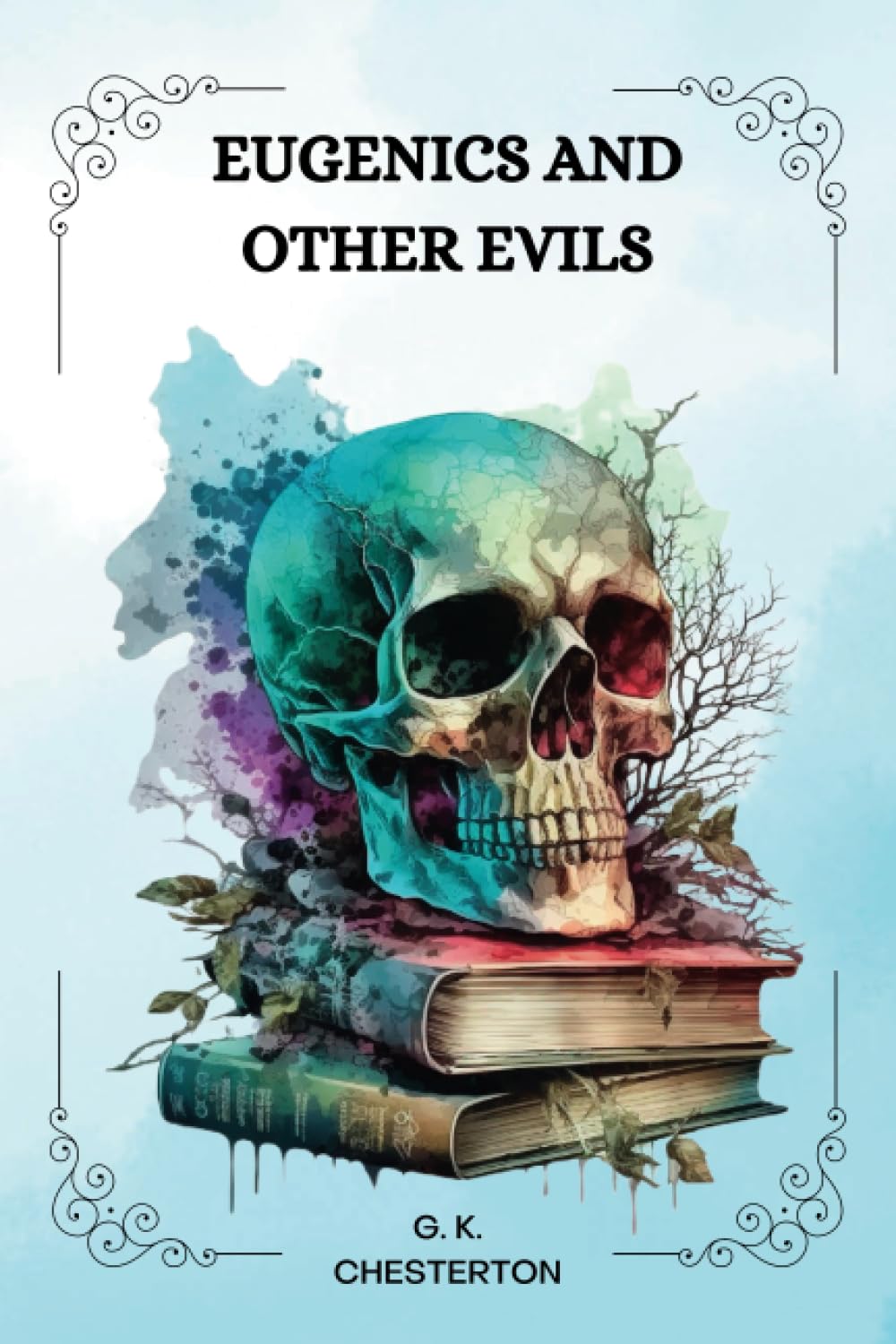 Eugenics and Other Evils by G. K. Chesterton