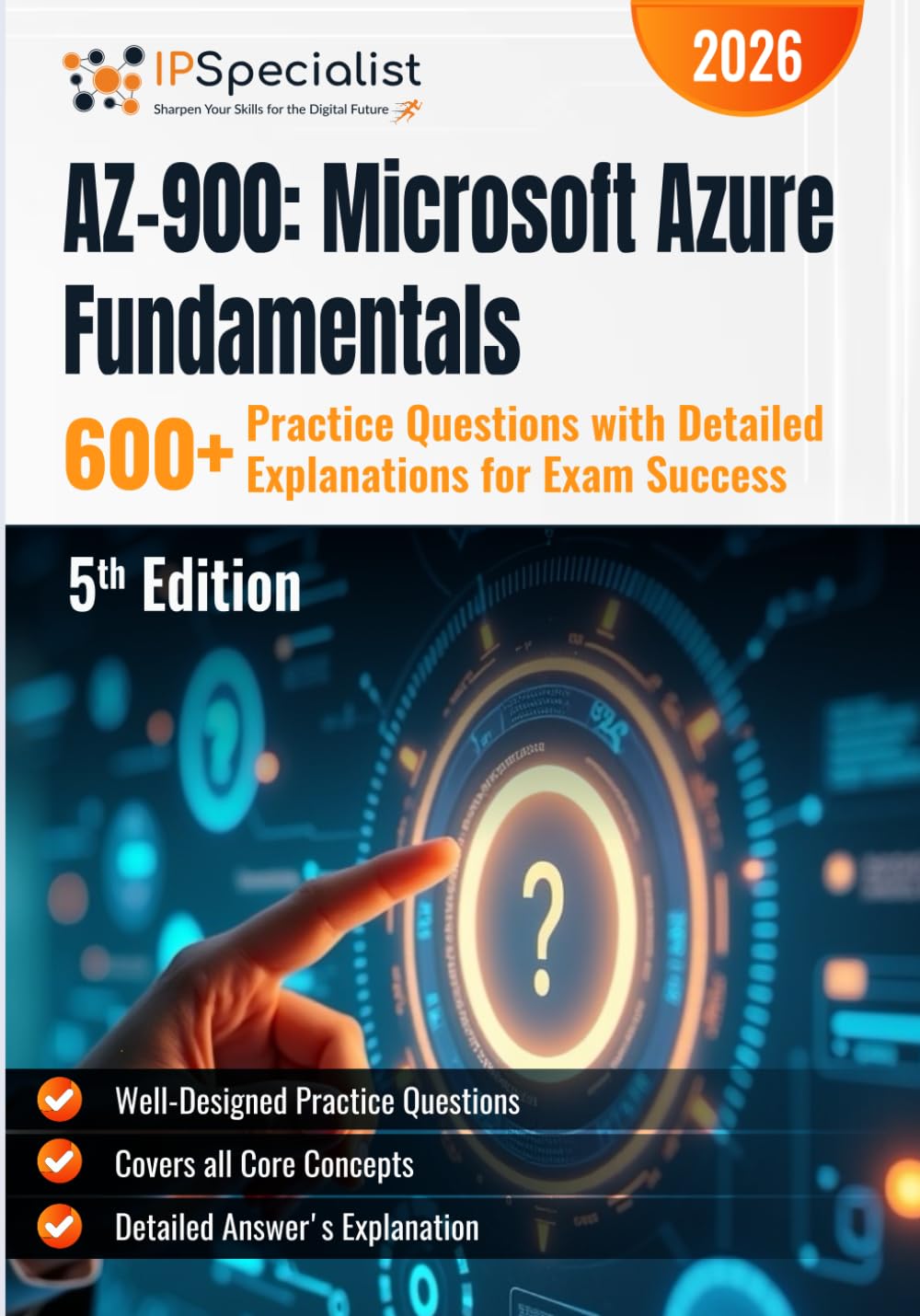AZ-900: Microsoft Azure Fundamentals 600+ Practice Questions with Detailed Explanations for Exam Success: 5th Edition - 2026