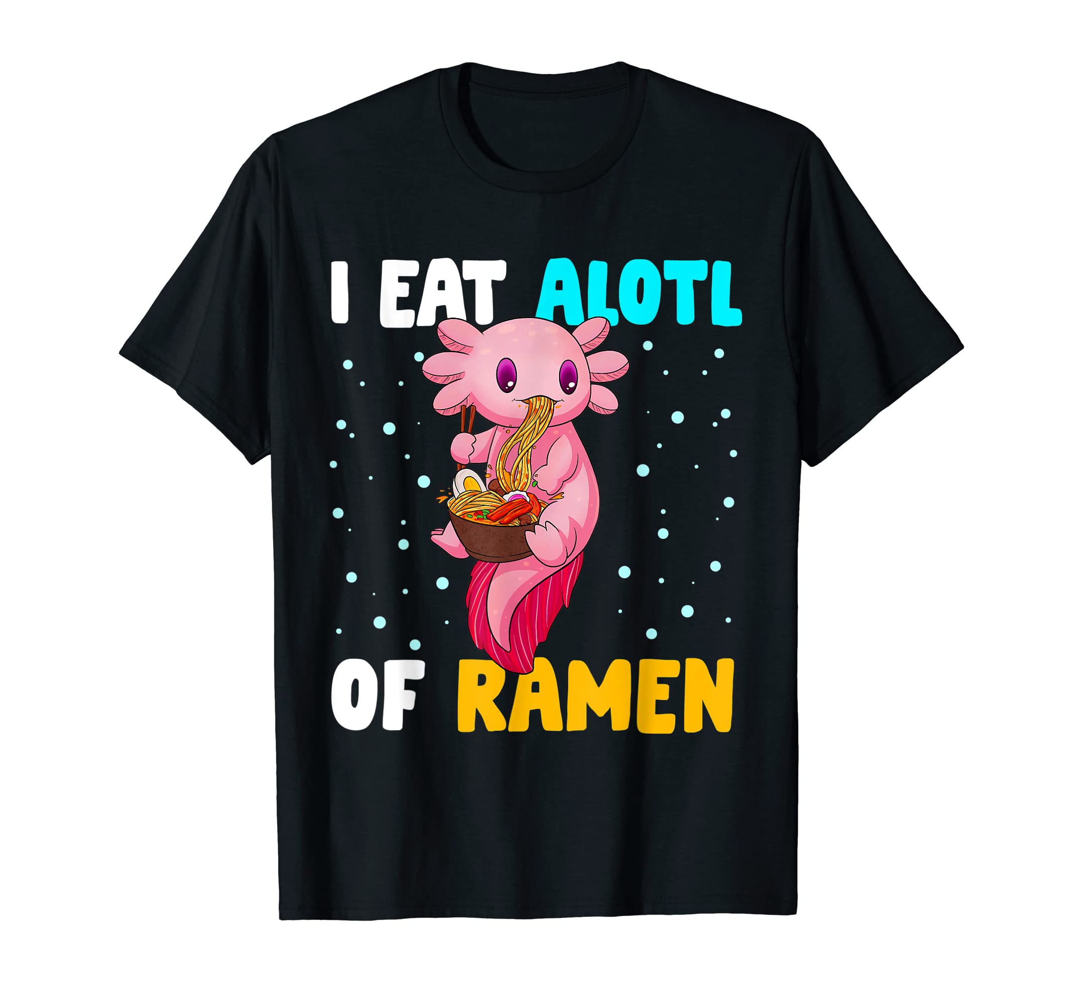 Axolotl Eating Ramen Shirt Axolotl Pet LoverT-Shirt