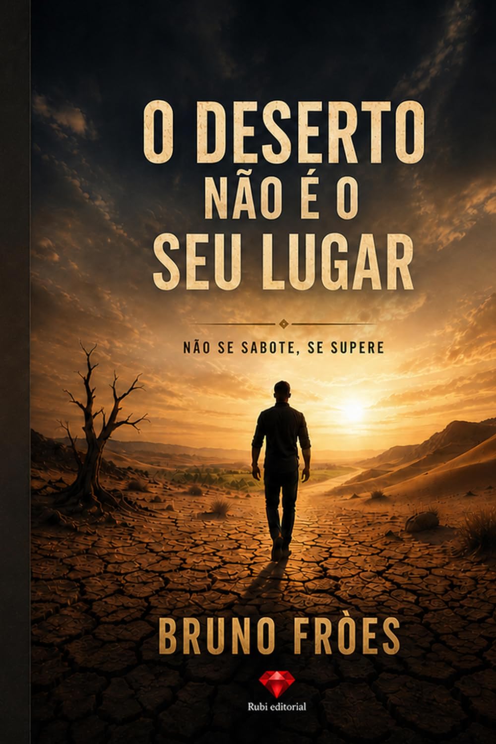 O deserto não é o seu lugar: Não se sabote se supere