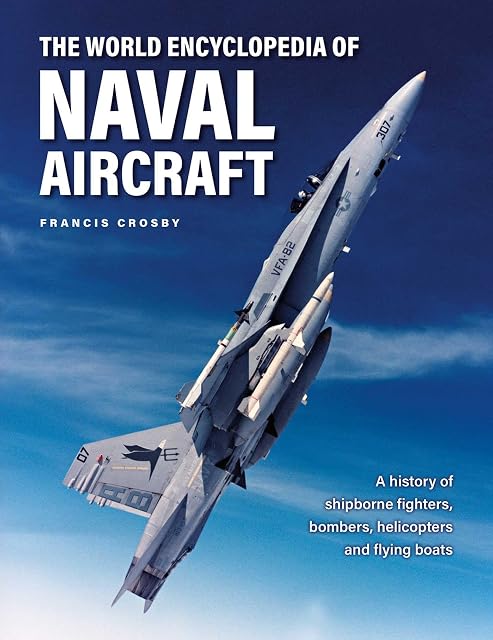 Portada de Naval Aircraft, The World Encyclopedia of: A history of shipborne fighters, bombers, helicopters and flying boats