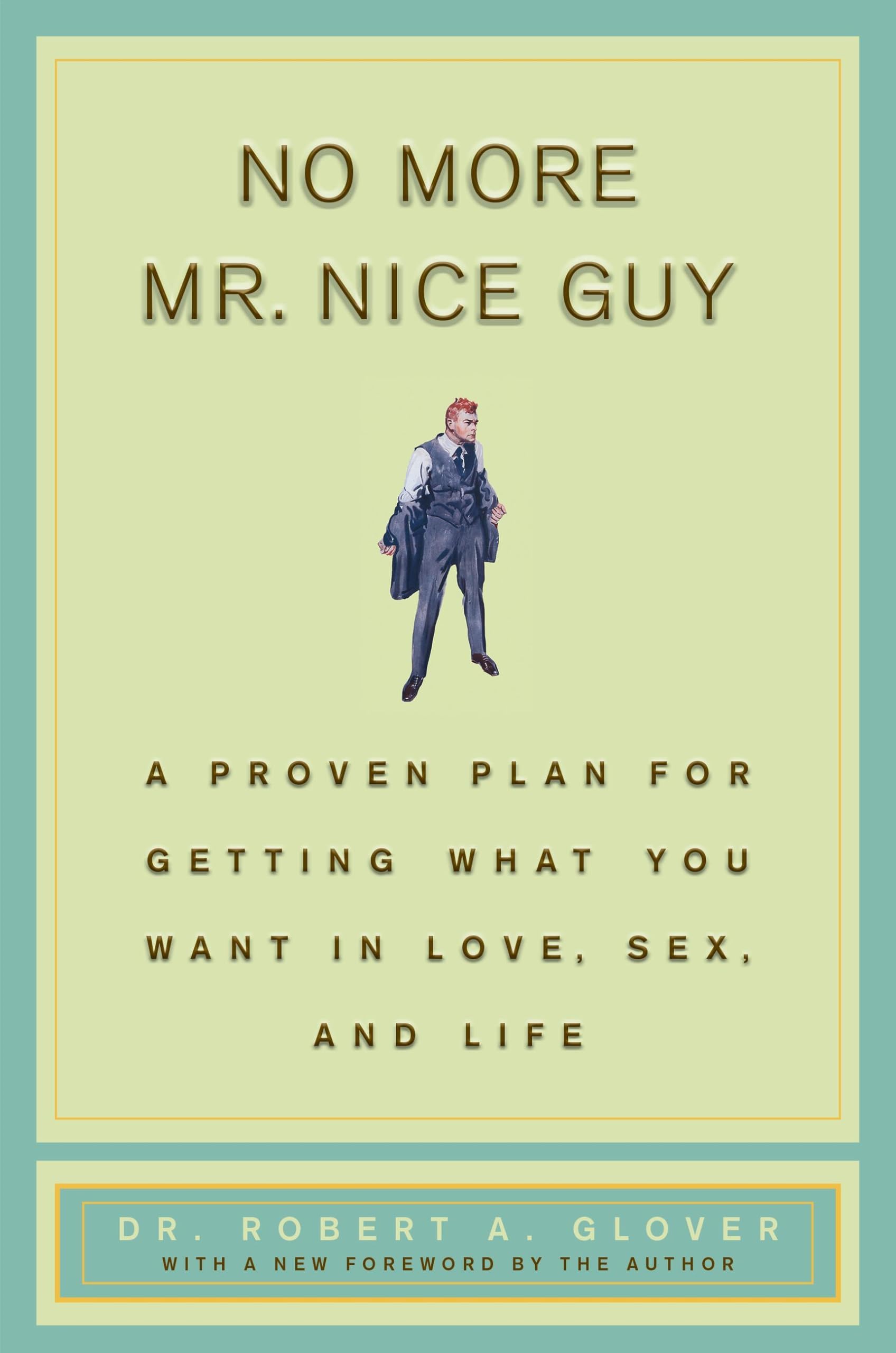 Running Press Adult No More MR Nice Guy: A Proven Plan for Getting What You Want in Love, Sex, and Life