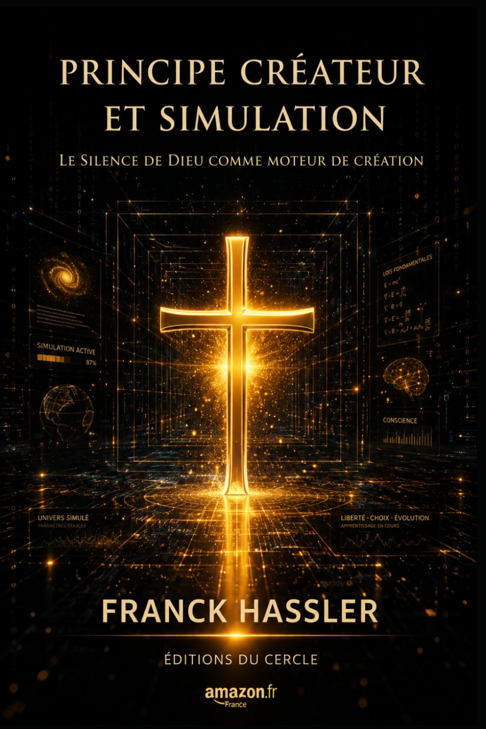 PRINCIPE CRÉATEUR ORIGINEL ET SIMULATION: Le silence de Dieu comme moteur de création (BLACK&GOLD)