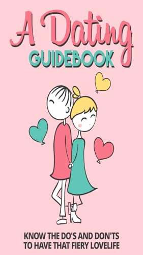 Dating Guide : Dating Secrets : Dating GuideBook : Know The Do's And Don'ts To Have That Fiery Lov