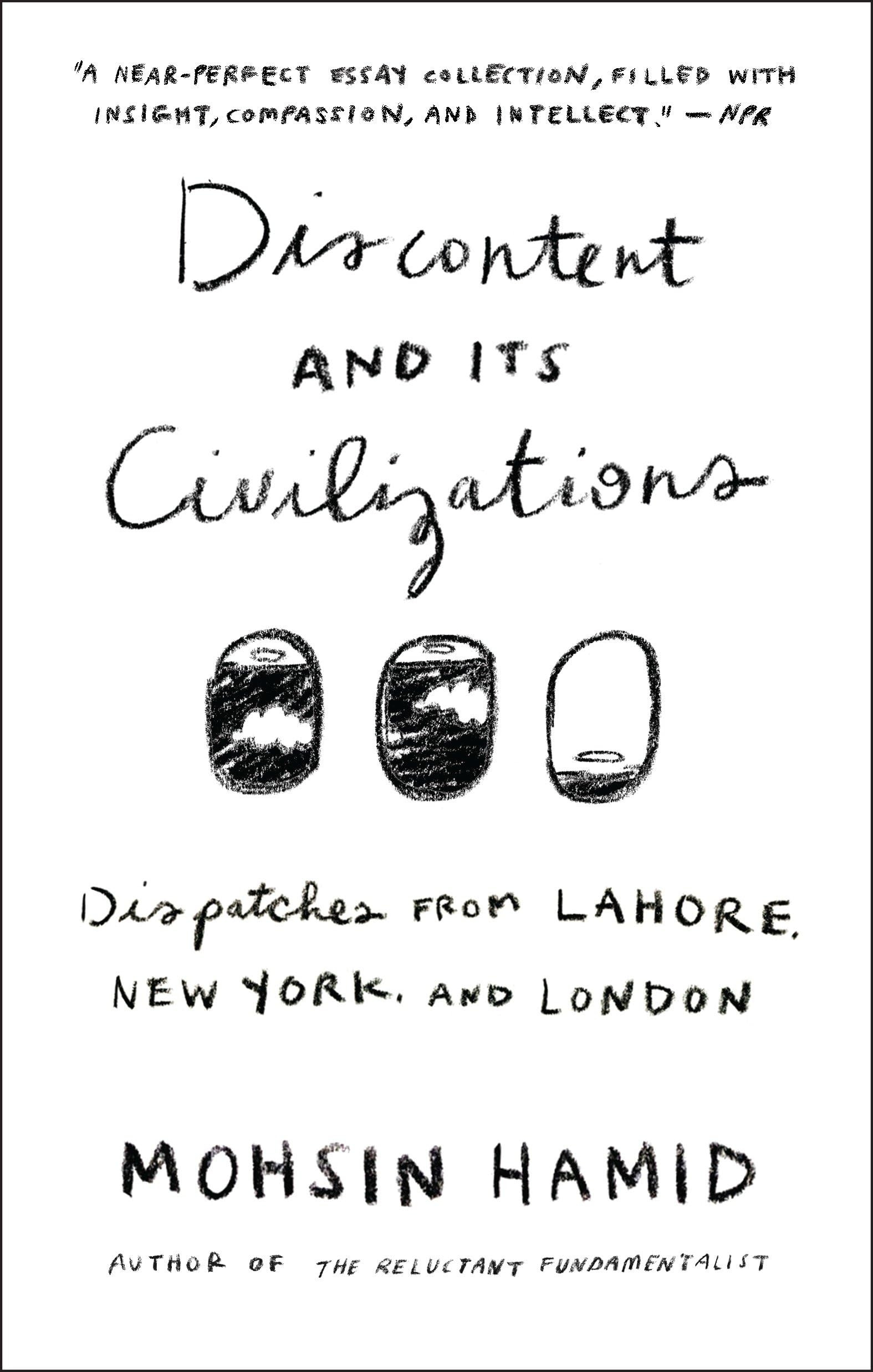 Discontent and Its Civilizations: Dispatches from Lahore, New York, and London