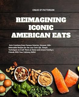 Reimagining Iconic American Eats: Keto Creations from Famous Eateries. Uncover 200+ Delectable Recipes for the Low-Carb Life. Simple Techniques to ... Family & Friends With Your Culinary Skills!