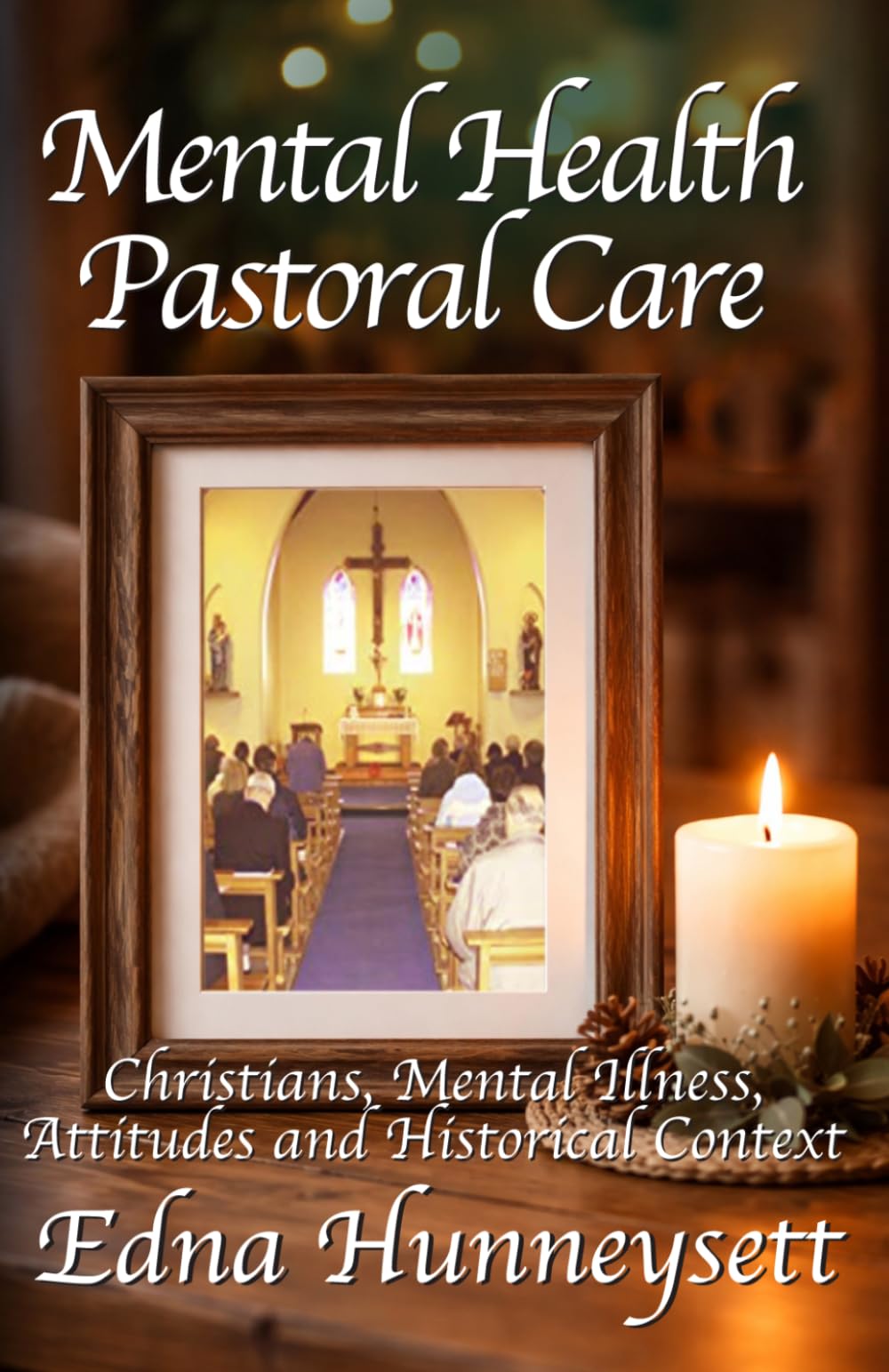 Mental Health Pastoral Care: Christians, Mental Illness, Attitudes and Historical Context