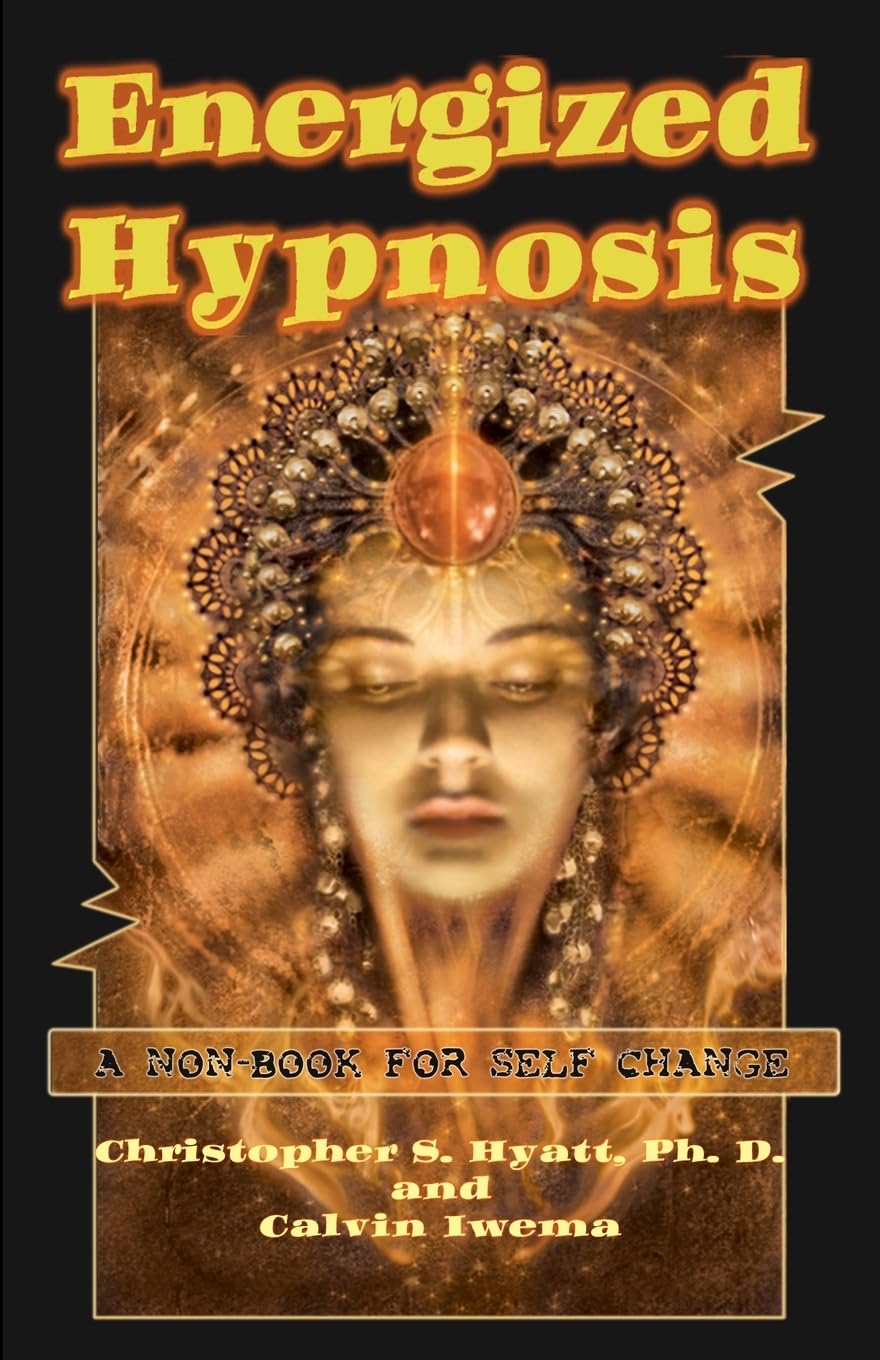 Energized Hypnosis: A Non-Book for Self-Change