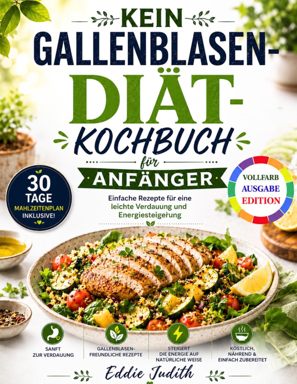 KEIN GALLENBLASEN-DIÄT-KOCHBUCH FÜR ANFÄNGER: Einfache Rezepte für eine leichte Verdauung und Energiesteigerung