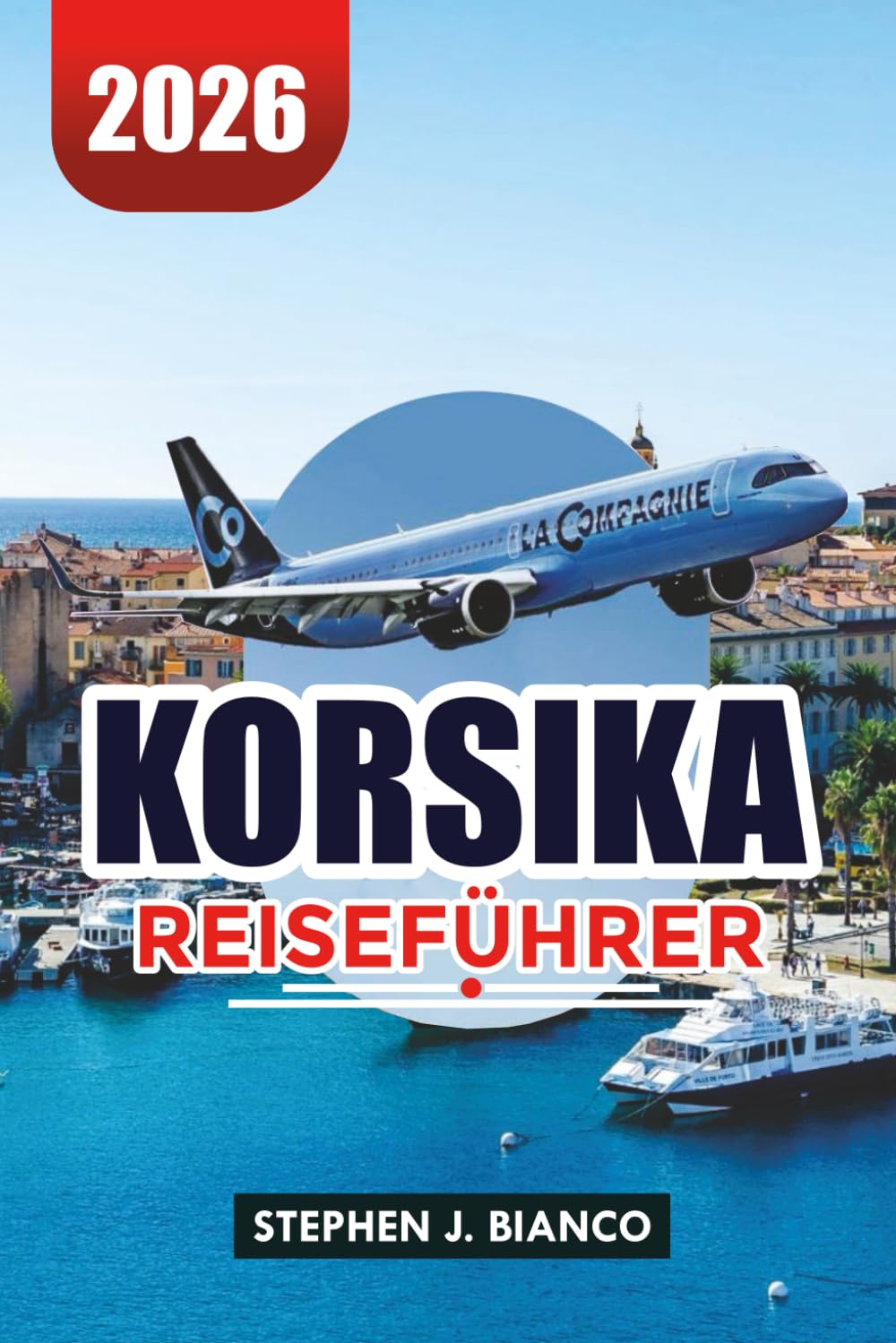 KORSIKA REISEFÜHRER 2026: Top-Attraktionen, landschaftlich reizvolle Küstenlinien und lokale Kultur