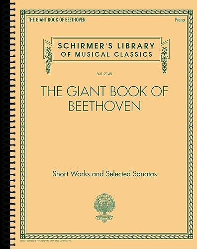 The Giant Book of Beethoven: Short Works and Selected Sonatas: Schirmer's Library of Musical Classics Volume 2148