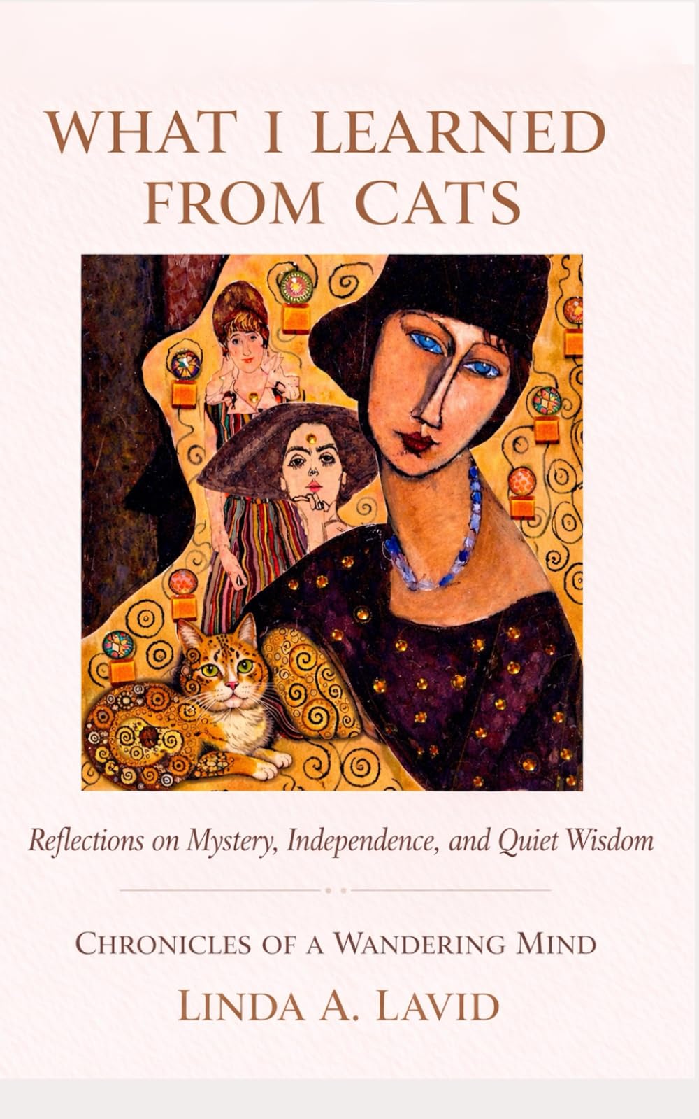 What I Learned from Cats: Reflections on Mystery, Independence and Quiet Wisdom (Chronicles of a Wandering Mind)