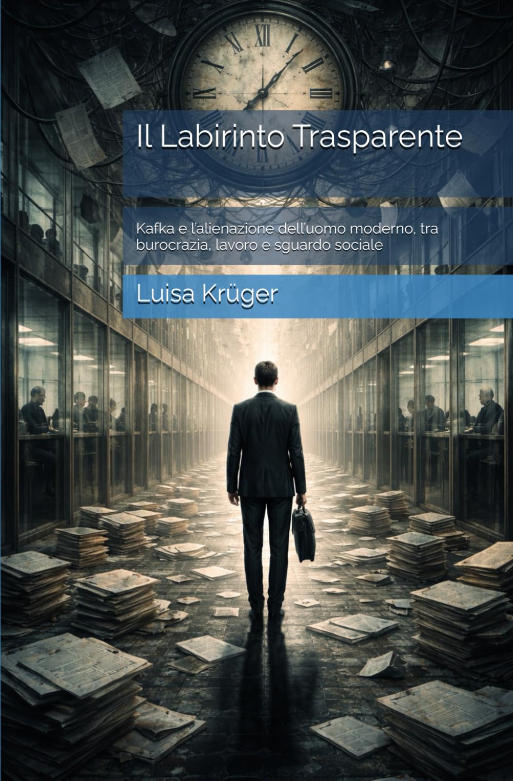 Il Labirinto Trasparente: Kafka e l’alienazione dell’uomo moderno, tra burocrazia, lavoro e sguardo sociale