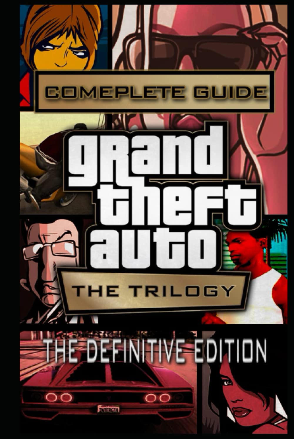 Grand Theft Auto The Trilogy The Definitive Edition Complete Guide Walkthrough with Tips And