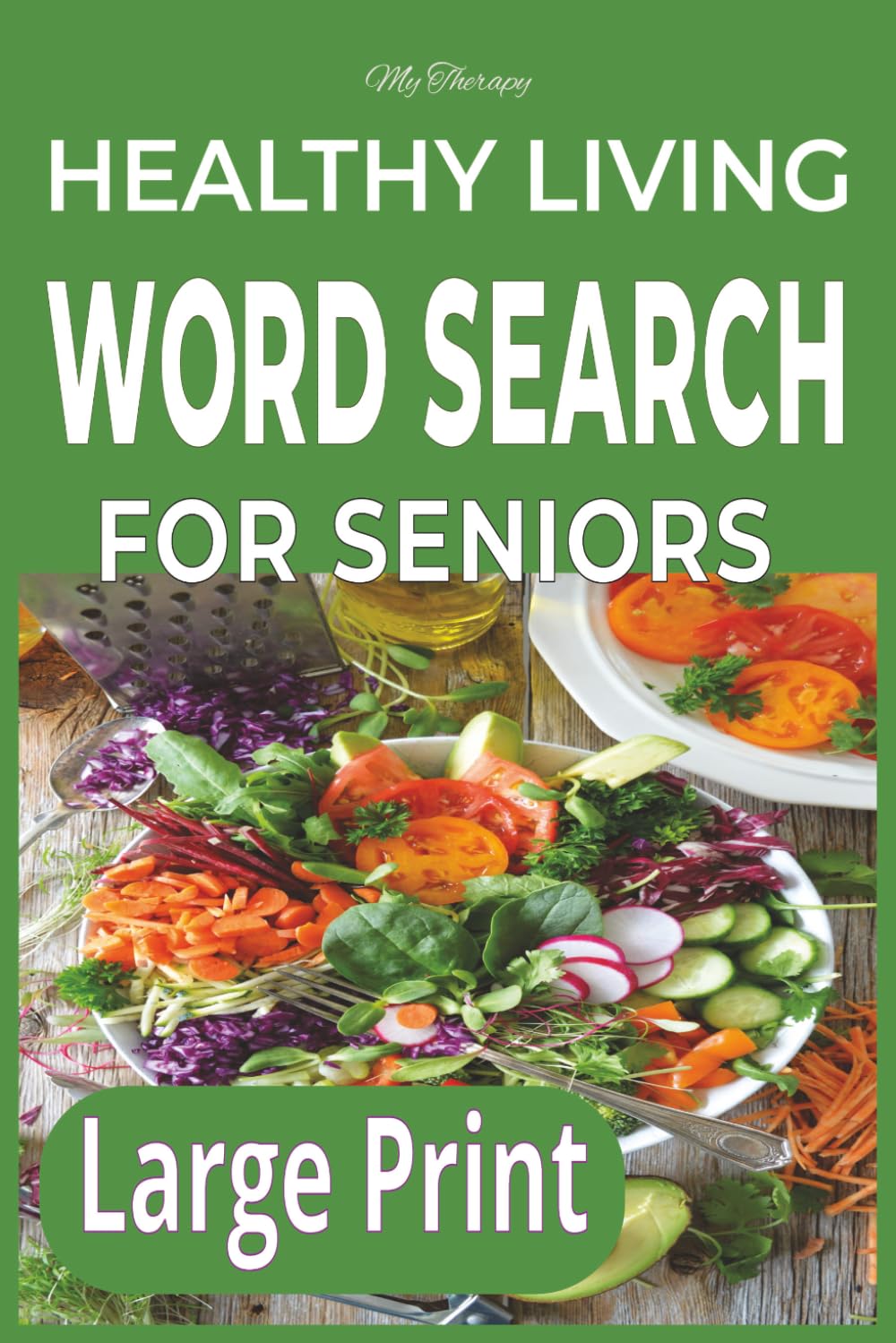 My Therapy Healthy Living Word Search for Seniors: Large Print Word Search for Seniors: 55 Themed Word Search Puzzles to Relax, Stay Sharp, and Support Memory and Brain Health