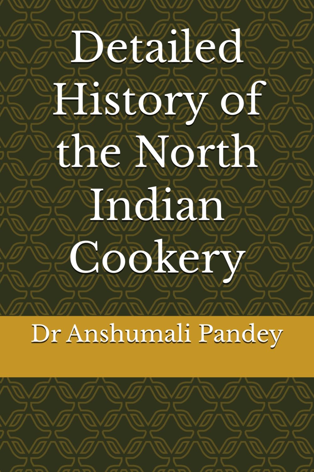 Detailed History of the North Indian Cookery
