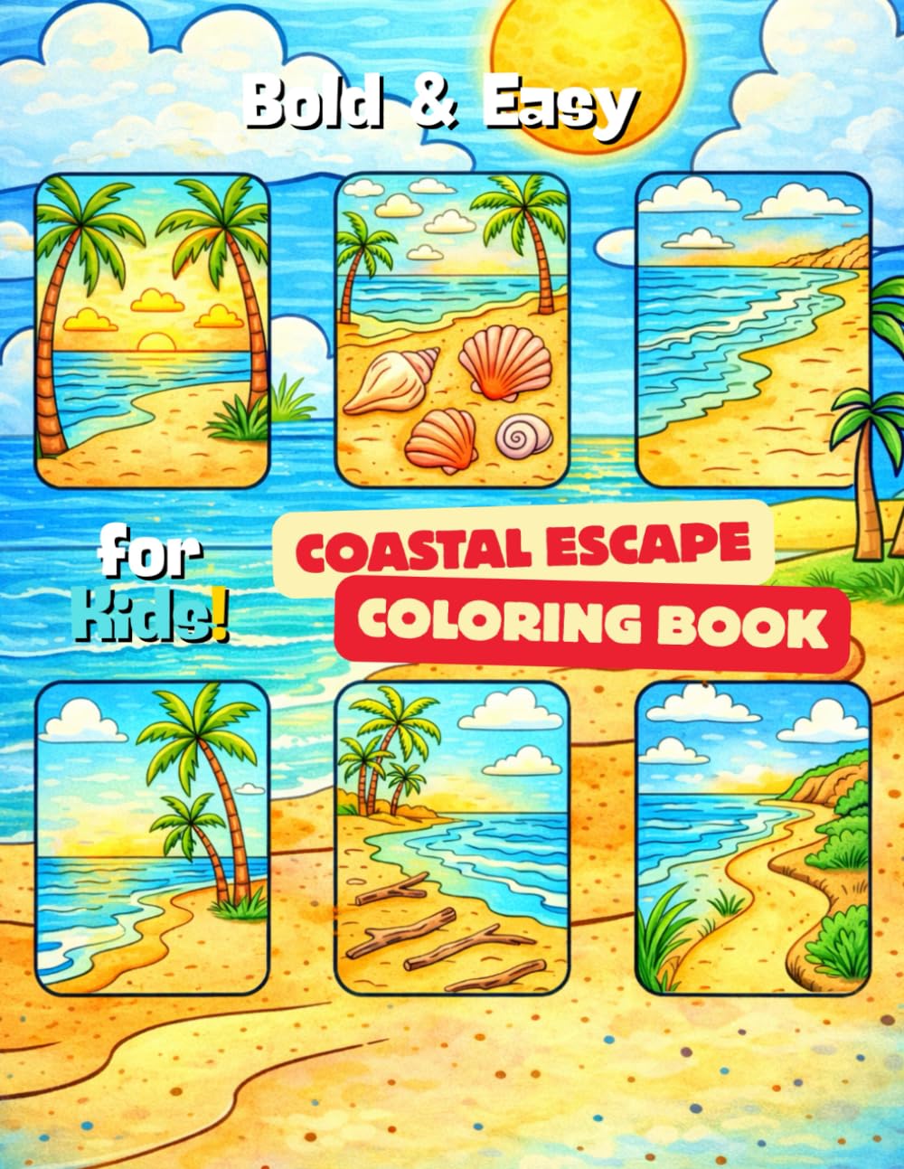 Bold and Easy Coastal Escape Coloring Book: Simple Beach Escape Scenes with Large Bold Designs, Easy Coloring Book for Calm, Focus, and Stress Relief (Ocean Friends Series for Kids)